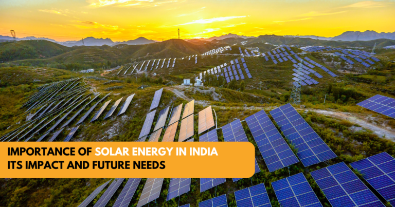 Importance of Solar Energy in India Its Impact and Future Needs